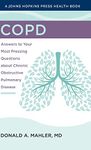 COPD: Answers to Your Most Pressing Questions about Chronic Obstructive Pulmonary Disease (A Johns Hopkins Press Health Book)