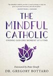 The Mindful Catholic: Finding God O