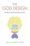 THE GOD DESIGN: Secrets of the Mind, Body and Soul