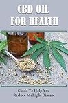 Cbd Oil For Health: Guide To Help Y