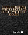 Heel-Hooking White Belts in the Gi 