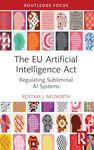 The EU Artificial Intelligence Act: Regulating Subliminal AI Systems (Routledge Research in the Law of Emerging Technologies)