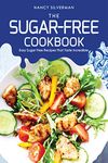 The Sugar-Free Cookbook: Easy Sugar Free Recipes That Taste Incredible