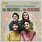 The Dreamers To The Blossoms - Evolution Of A Girl Group [ORIGINAL RECORDINGS REMASTERED]