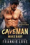 CAVE MAN MAKE BABY (The First Mountain Man Book 3)