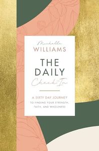The Daily Check-In: A 60-Day Journey to Finding Your Strength, Faith, and Wholeness