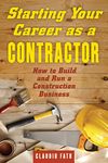 Starting Your Career as a Contractor: How to Build and Run a Construction Business