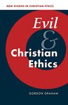 Evil and Christian Ethics: 20 (New Studies in Christian Ethics)