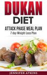 DUKAN DIET: Attack Phase Meal Plan: 7 Day Weight Loss Plan (Dukan Diet Recipes, Lose Weight Naturally, Burn Fat, Build Muscle, Lose Weight)