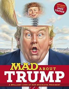 MAD About Trump: A Brilliant Look at Our Brainless President (MAD Magazine)