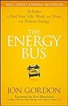 The Energy Bus: 10 Rules to Fuel Yo