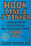 Hook, Line & Stinker: A Cringeworthy Collection of Rib-Ticklingly Funny Fishing Jokes