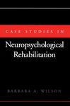 Case Studies in Neuropsychological Rehabilitation (Contemporary Neurology Series (Cloth))