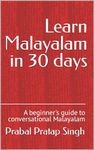 Learn Malayalam in 30 days: A beginner's guide to conversational Malayalam