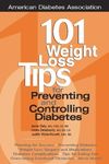 101 Weight Loss Tips for Preventing and Controlling Diabetes (101 Tips Series)