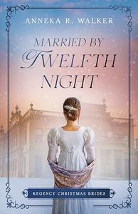 Married by Twelfth Night: Regency Christmas Brides