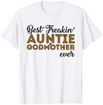 Best Freakin'Auntie & Godmother Ever T-Shirt