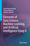 Elements of Data Science, Machine Learning, and Artificial Intelligence Using R