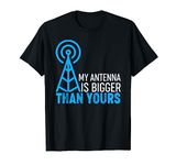 Ham Radio Operator Saying - My Antenna Is Bigger Than Yours T-Shirt