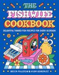 The Fishwife Cookbook: Delightful Tinned Fish Recipes for Every Occasion ―A Sustainable and Wholesome Fish Cookbook, Discover the Versatility of Tinned Fish Today!