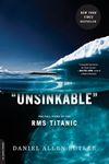 Unsinkable: The Full Story of the RMS Titanic