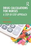 Drug Calculations for Nurses: A Ste