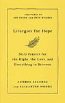 Liturgies for Hope: Sixty Prayers for the Highs, the Lows, and Everything in Between