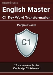 English Master C1 Key Word Transformation: 20 practice tests for the Cambridge C1 Advanced: 200 test questions with answer keys