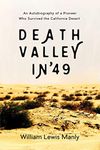 Death Valley in '49: An Autobiography of a Pioneer Who Survived the California Desert