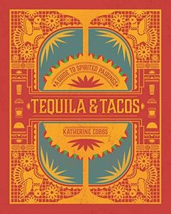 Tequila & Tacos: A Guide to Spirited Pairings