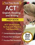 ACT English, Reading, and Writing Prep Book: ACT Study Guide for ELA with Practice Test Questions: [3rd Edition Exam Review]