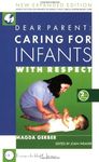 Dear Parent: Caring for Infants With Respect (2nd Edition)