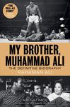 My Brother, Muhammad Ali: The Definitive Biography