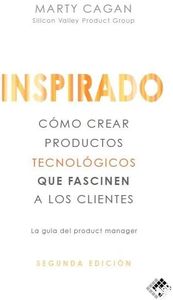 Inspirado: Cómo crear productos tecnológicos que fascinen a los clientes