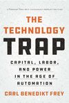 The Technology Trap: Capital, Labor, and Power in the Age of Automation