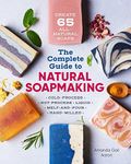 The Complete Guide to Natural Soap 