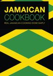 Jamaican Cookbook: Real Jamaican Cooking Done Simply