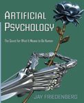 Artificial Psychology: The Quest for What It Means to Be Human