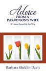 Advice From a Parkinson's Wife: 20 Lessons Learned the Hard Way (1) (Parkinson's Disease)