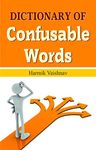 Dictionary of Confusable Words: Navigating the World of Tricky Vocabulary by Harmik Vaishnav