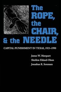 The Rope, The Chair, and the Needle: Capital Punishment in Texas, 1923-1990