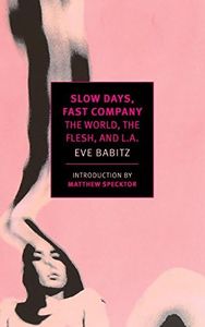 Slow Days, Fast Company: The World, The Flesh, and L.A. (New York Review Books Classics)