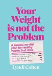 Your Weight Is Not the Problem: A s