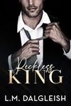 Reckless King: A Billionaire Fake Engagement Romance (Empty Kingdom Book 2)