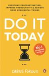 Do It Today: Overcome procrastination, improve productivity and achieve more meaningful things [Paperback] Foroux, Darius