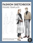 Fashion Sketchbook Figure Template: This professional Fashion Illustration Sketchbook contains 230 female & male fashion figure templates