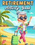 Retirement Gifts For Women: Retirement Activity Book For Women: 100+ Puzzles | Fun and Challenging Word Search, Crossword, Mazes, Sudoku, and Coloring Pages