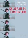 Ça aurait pu être un film (French Edition)