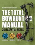 The Total Bowhunting Manual: 261 Essential Skills (Field & Stream)