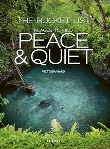 The Bucket List: Places to Find Peace and Quiet